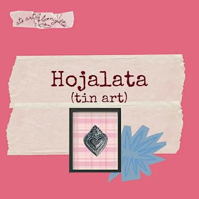 Mexican Tin Art (Hojalata)