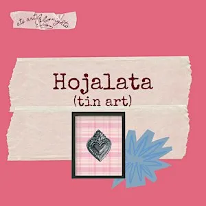 Mexican Tin Art (Hojalata)