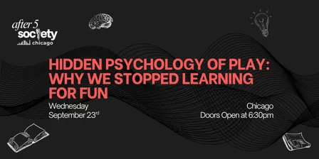After5Chicago - Hidden Psychology Of Play: Why We Stopped Learning For Fun