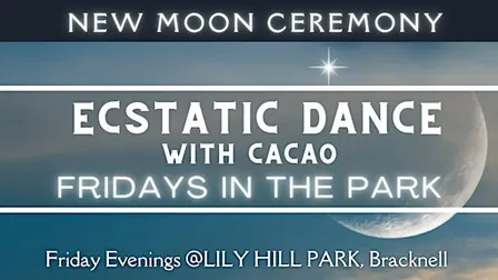 New Moon Ceremony Ecstatic Dance With Cacao - Fridays in The Park
