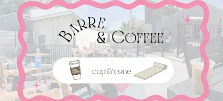 Cup & Cone - Wellness Event | Barre with Claire Deetz