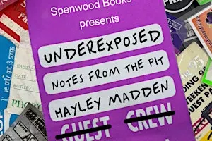 Underexposed: Notes From The Pit: HAYLEY MADDEN in conversation