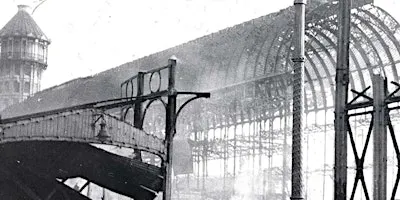 Lunchtime Talk: The Crystal Palace Fire - The End of an Era