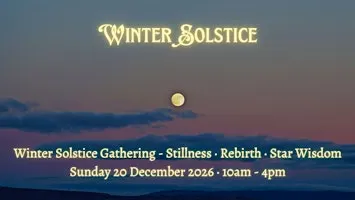 Winter Solstice Gathering - Stillness · Rebirth · Star Wisdom