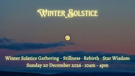 Winter Solstice Gathering - Stillness · Rebirth · Star Wisdom