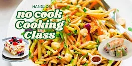 No Cooking Cooking Class! Learn how to make easy no cook meals!