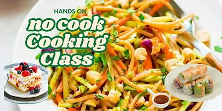 No Cooking Cooking Class! Learn how to make easy no cook meals!