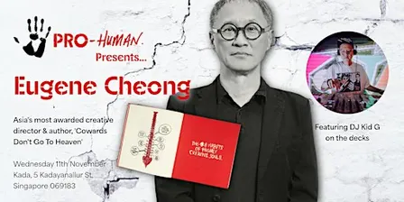 Pro-Human Presents... Eugene Cheong, Asia's Most Awarded Creative Director