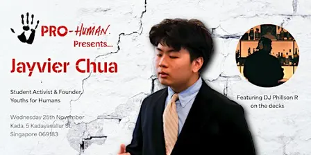 Pro-Human Presents... Jayvier Chua, Founder, Youths for Humans