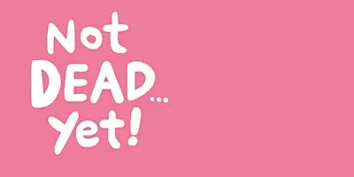 Not Dead Yet - End of Life Doula