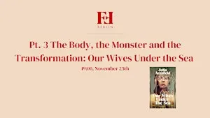 The Body, the Monster & the Transformation: Our Wives Under The Sea
