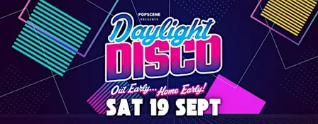 Daylight Disco Sat 19 September