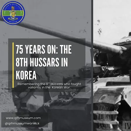 75 Years On: The 8th Hussars in Korea