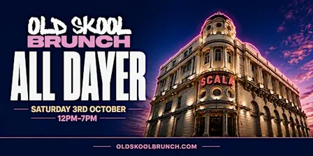 Old Skool Bottomless Brunch & Day Party - The Scala Takeover