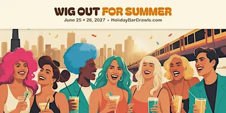 Founders Price - Chicago 2 Day Wig Out For Summer Holiday Bar Crawl - Jun 25-26