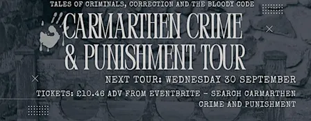 CARMARTHEN CRIME & PUNISHMENT TOUR