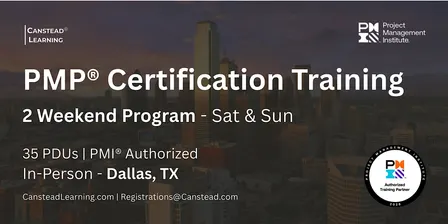 PMP® Exam Prep Certification Training (Dallas) - 2 Weekends (Sat - Sun)