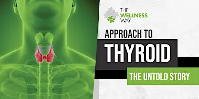 Approach to Thyroid: The Untold Story