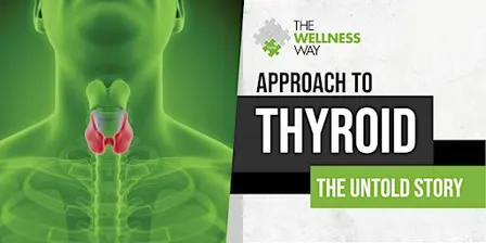 Approach to Thyroid: The Untold Story