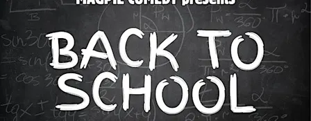 Magpie Comedy: Back to School