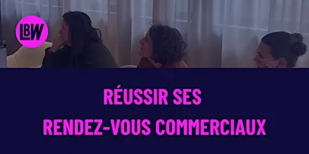 Workshop : Réussir ses rendez-vous commerciaux