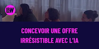 Workshop : Concevoir une offre irrésistible avec l’IA