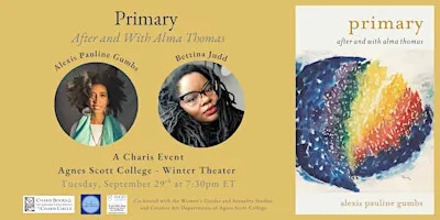 Primary: After and With Alma Thomas -- Alexis Pauline Gumbs & Bettina Judd
