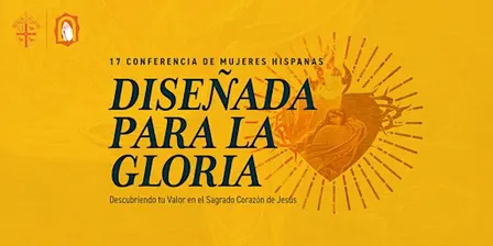 17va Conferencia de Mujeres Hispanas | Diseñada para la Gloria