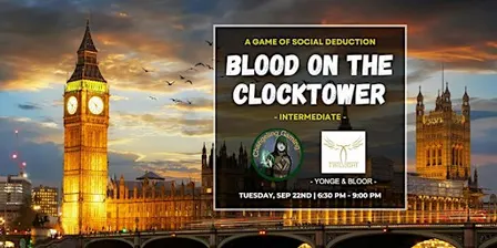 Blood on the Clocktower (Int) @ Twilight Café (Yonge & Bloor) Toronto