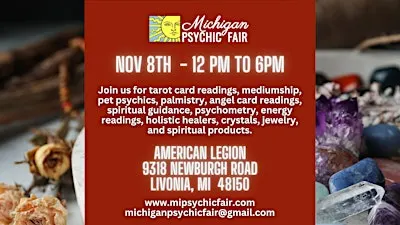 Michigan Psychic Fair American Legion 9318 Newburgh Rd Livonia, Michigan