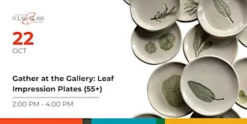 Gather at the Gallery: Leaf Impression Plates (55+)