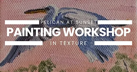 Pelican at Sunset in Texture: Painting Workshop