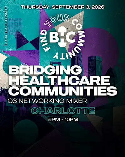 Black Health Connect | Bridging Healthcare Communities: CHARLOTTE Q3 Mixer