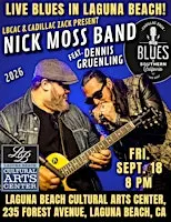 NICK MOSS BAND feat. DENNIS GRUENLING - Blues Greats - in Laguna Beach!