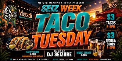 Seiz Week: Taco Tuesday at Metztli | Music by DJ Seizure