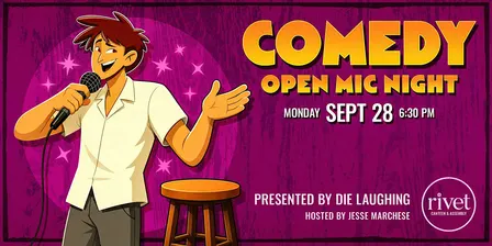 Comedy Open Mic Night with Die Laughing • FREE Show at Rivet!