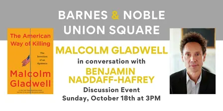 Malcolm Gladwell discusses THE AMERCAN WAY OF KILLING at B&N Union Square