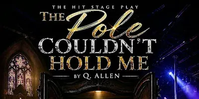 “The Pole Couldn’t Hold Me” Hit Gospel Stage Play