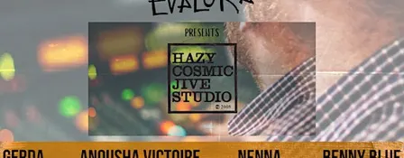 EVALORA PRESENTS HAZY COSMIC JIVE STUDIO