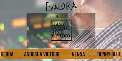 EVALORA PRESENTS HAZY COSMIC JIVE STUDIO