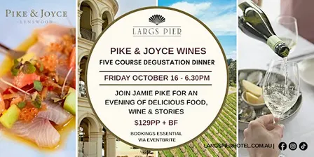 Largs Pier Hotel - Pike & Joyce Wines Degustation Dinner Friday October 16