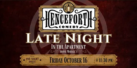 Henceforth Comedy Late Night