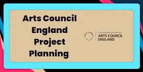 Arts Council England Project Planning