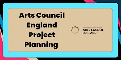 Arts Council England Project Planning