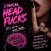 Ethical Head Fucks