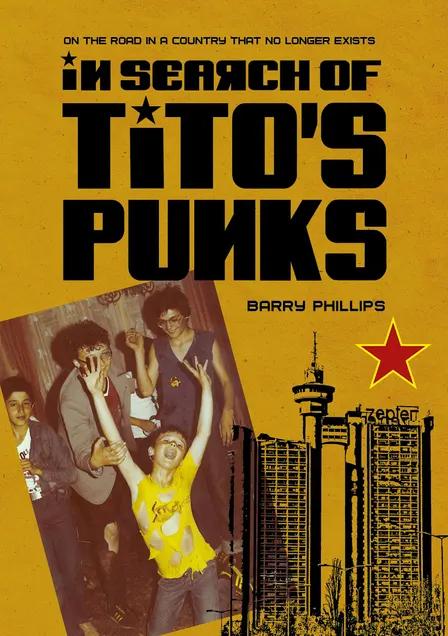 In Search of Tito's Punks with author Barry Phillips & Russ Bestley