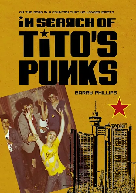 In Search of Tito's Punks with author Barry Phillips & Russ Bestley