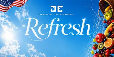 REFRESH BY THE HEAVENLY TRUTHS