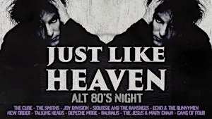 Just Like Heaven - Alt 80's Night (Nottingham)