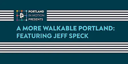 A More Walkable Portland: Featuring Jeff Speck